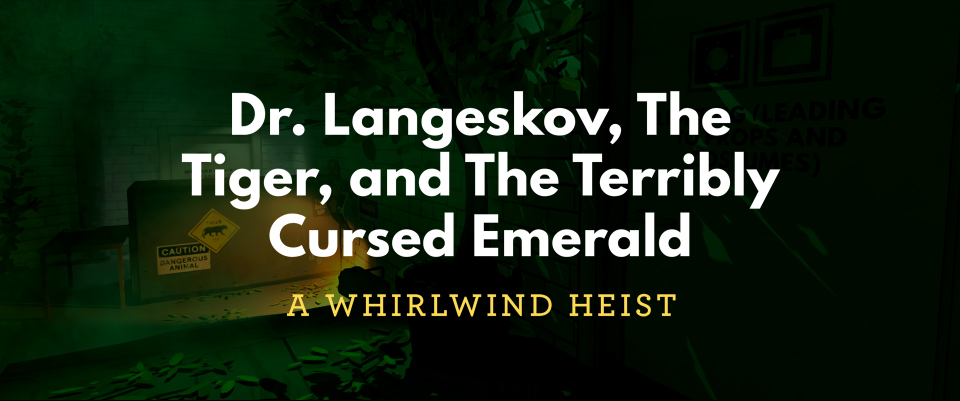 Dr. Langeskov, The Tiger, and The Terribly Cursed Emerald – A Whirlwind Heist